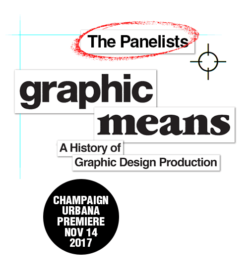 "Graphic Means: A History of Graphic Design Production"; Champaign-Urbana Premiere; Nov 14, 2017
